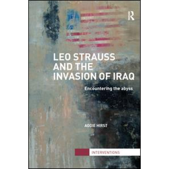 Leo Strauss and the Invasion of Iraq Leo Strauss and the Invasion of Iraq