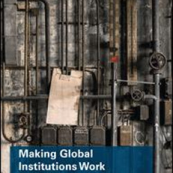 Making Global Institutions Work