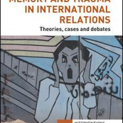 Memory and Trauma in International Relations
