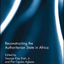 Reconstructing the Authoritarian State in Africa