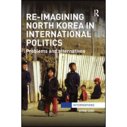 Re-Imagining North Korea in International Politics Re-Imagining North Korea in International Politics