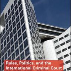 Rules, Politics, and the International Criminal Court
