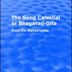 Routledge Revivals: The Song Celestial or Bhagavad-Gita (1906) Routledge Revivals: The Song Celestial or Bhagavad-Gita (1906)