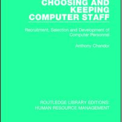 Choosing and Keeping Computer Staff Choosing and Keeping Computer Staff
