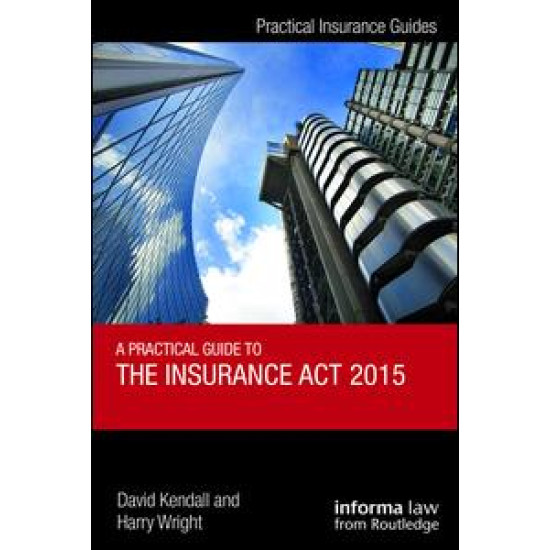 A Practical Guide to the Insurance Act 2015 A Practical Guide to the Insurance Act 2015