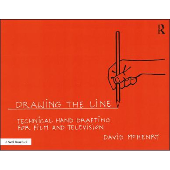 Drawing the Line: Technical Hand Drafting for Film and Television Drawing the Line: Technical Hand Drafting for Film and Television