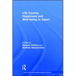 Life Course, Happiness and Well-being in Japan Life Course, Happiness and Well-being in Japan