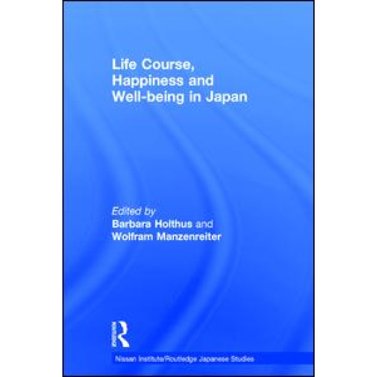 Life Course, Happiness and Well-being in Japan Life Course, Happiness and Well-being in Japan