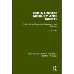 India Under Morley and Minto India Under Morley and Minto