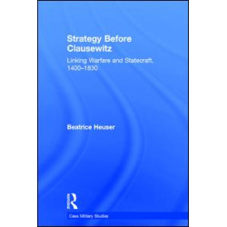 Strategy Before Clausewitz Strategy Before Clausewitz