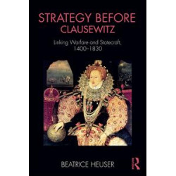 Strategy Before Clausewitz Strategy Before Clausewitz