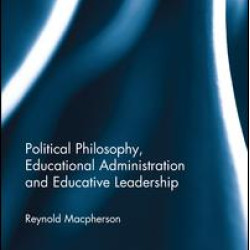 Political Philosophy, Educational Administration and Educative Leadership Political Philosophy, Educational Administration and Educative Leadership