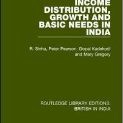 Income Distribution, Growth and Basic Needs in India Income Distribution, Growth and Basic Needs in India