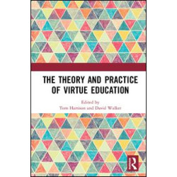 The Theory and Practice of Virtue Education The Theory and Practice of Virtue Education