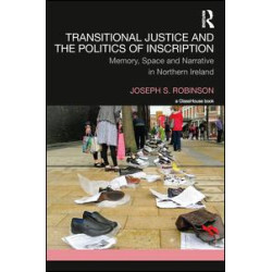 Transitional Justice and the Politics of Inscription Transitional Justice and the Politics of Inscription