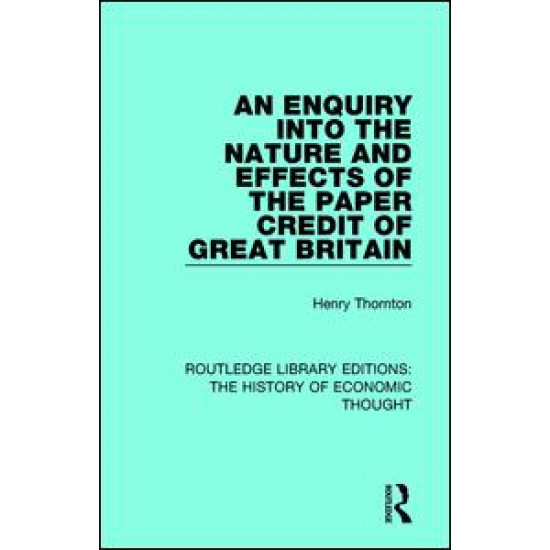 An Enquiry into the Nature and Effects of the Paper Credit of Great Britain An Enquiry into the Nature and Effects of the Paper Credit of Great Britain