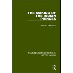 The Making of the Indian Princes The Making of the Indian Princes
