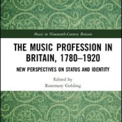 The Music Profession in Britain, 1780-1920 The Music Profession in Britain, 1780-1920