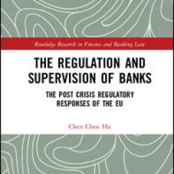 The Regulation and Supervision of Banks