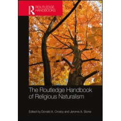 The Routledge Handbook of Religious Naturalism The Routledge Handbook of Religious Naturalism