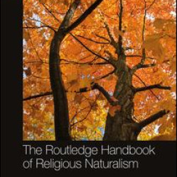 The Routledge Handbook of Religious Naturalism The Routledge Handbook of Religious Naturalism