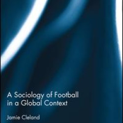A Sociology of Football in a Global Context A Sociology of Football in a Global Context
