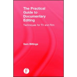 The Practical Guide to Documentary Editing The Practical Guide to Documentary Editing