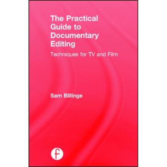 The Practical Guide to Documentary Editing