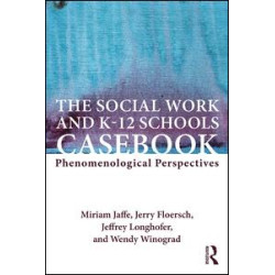 The Social Work and K-12 Schools Casebook The Social Work and K-12 Schools Casebook