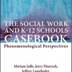 The Social Work and K-12 Schools Casebook The Social Work and K-12 Schools Casebook
