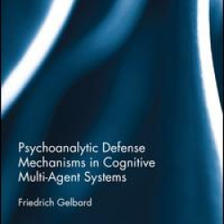 Psychoanalytic Defense Mechanisms in Cognitive Multi-Agent Systems Psychoanalytic Defense Mechanisms in Cognitive Multi-Agent Systems