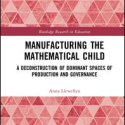 Manufacturing the Mathematical Child Manufacturing the Mathematical Child