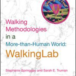 Walking Methodologies in a More-than-human World Walking Methodologies in a More-than-human World