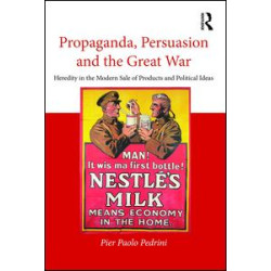 Propaganda, Persuasion and the Great War