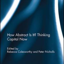 How Abstract Is It? Thinking Capital Now