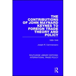 The Contributions of John Maynard Keynes to Foreign Trade Theory and Policy, 1909-1946 The Contributions of John Maynard Keynes to Foreign Trade Theory and Policy, 1909-1946