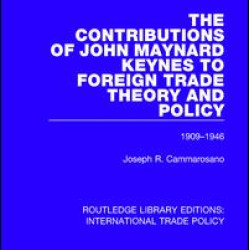 The Contributions of John Maynard Keynes to Foreign Trade Theory and Policy, 1909-1946 The Contributions of John Maynard Keynes to Foreign Trade Theory and Policy, 1909-1946