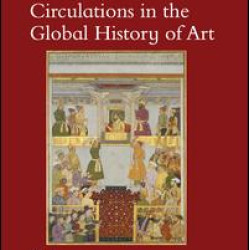 Circulations in the Global History of Art Circulations in the Global History of Art
