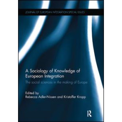 A Sociology of Knowledge of European Integration A Sociology of Knowledge of European Integration