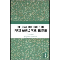 Belgian Refugees in First World War Britain Belgian Refugees in First World War Britain