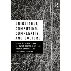 Ubiquitous Computing, Complexity, and Culture Ubiquitous Computing, Complexity, and Culture