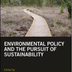 Environmental Policy and the Pursuit of Sustainability Environmental Policy and the Pursuit of Sustainability