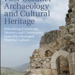 Post-Conflict Archaeology and Cultural Heritage Post-Conflict Archaeology and Cultural Heritage