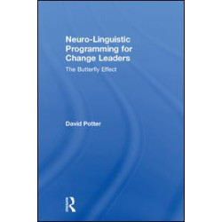 Neuro-Linguistic Programming for Change Leaders Neuro-Linguistic Programming for Change Leaders