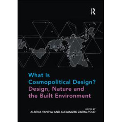 What Is Cosmopolitical Design? Design, Nature and the Built Environment What Is Cosmopolitical Design? Design, Nature and the Built Environment