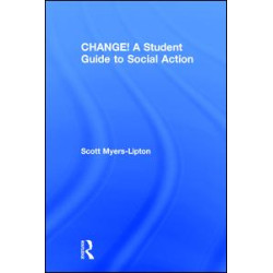 CHANGE! A Student Guide to Social Action CHANGE! A Student Guide to Social Action