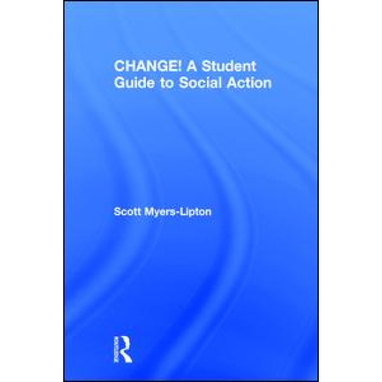CHANGE! A Student Guide to Social Action CHANGE! A Student Guide to Social Action