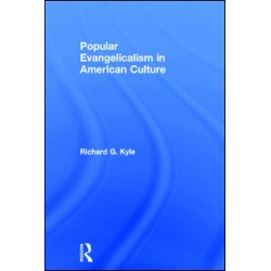 Popular Evangelicalism in American Culture Popular Evangelicalism in American Culture