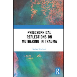 Philosophical Reflections on Mothering in Trauma Philosophical Reflections on Mothering in Trauma