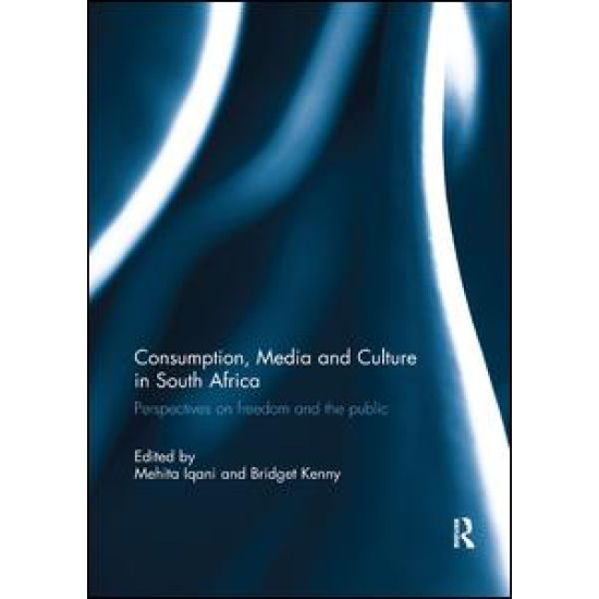 Consumption, Media and Culture in South Africa Consumption, Media and Culture in South Africa